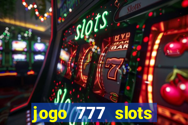 jogo 777 slots paga mesmo