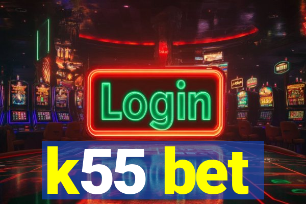 k55 bet