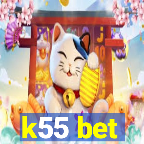 k55 bet