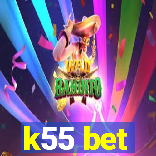 k55 bet