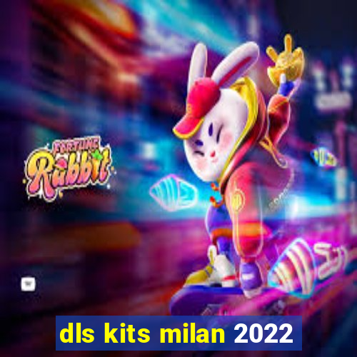 dls kits milan 2022