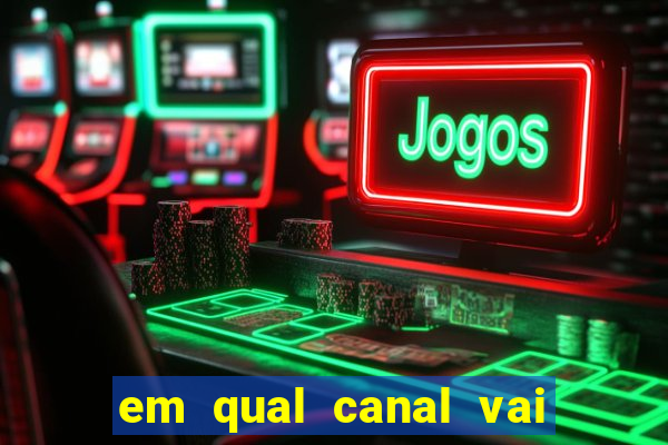 em qual canal vai passar o jogo do inter