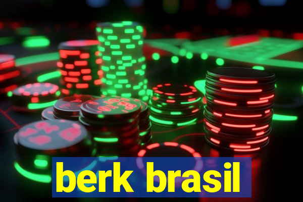 berk brasil