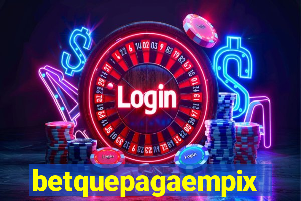 betquepagaempix