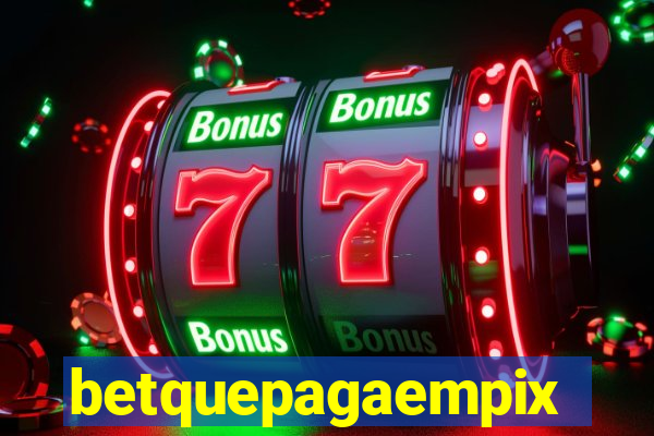 betquepagaempix