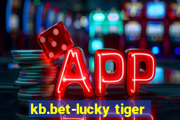 kb.bet-lucky tiger