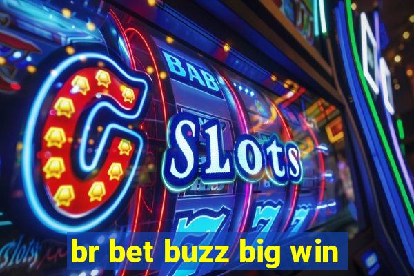 br bet buzz big win