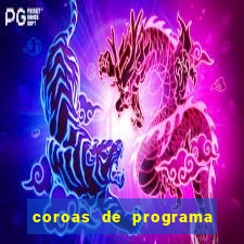 coroas de programa são paulo