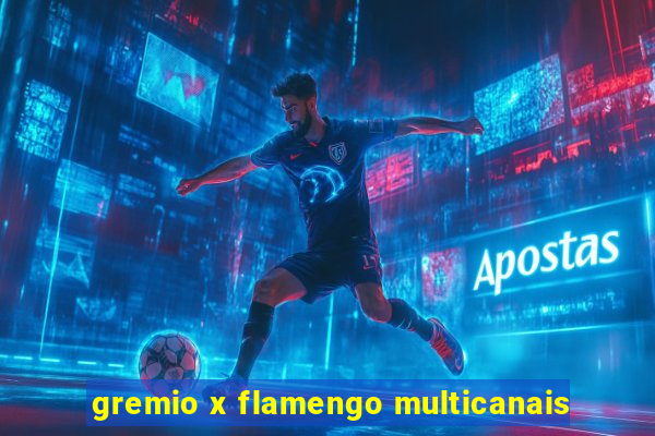 gremio x flamengo multicanais