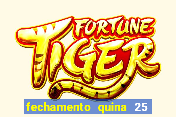 fechamento quina 25 garante quadra com