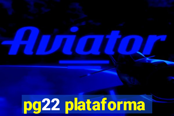 pg22 plataforma