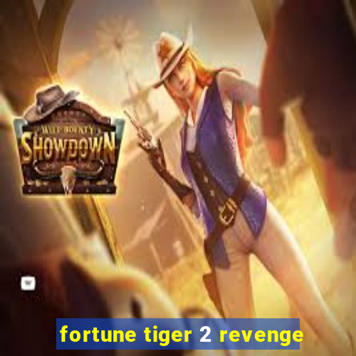 fortune tiger 2 revenge