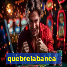 quebreiabanca