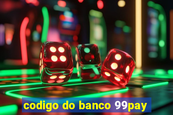 codigo do banco 99pay