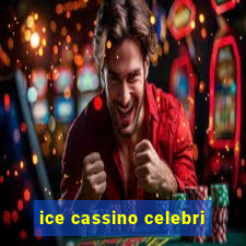 ice cassino celebri