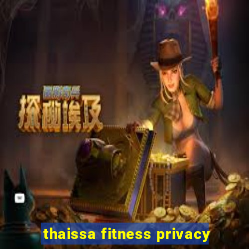 thaissa fitness privacy