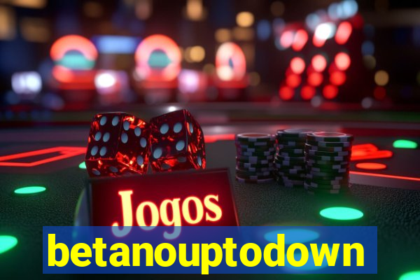 betanouptodown