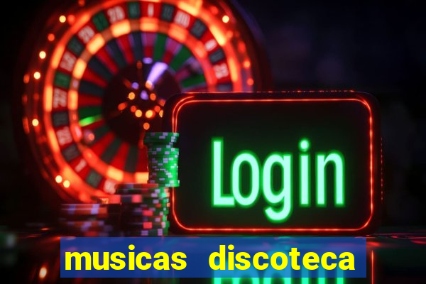 musicas discoteca anos 70 80 90