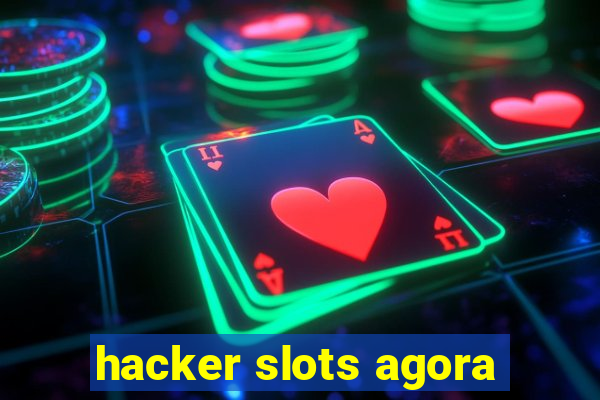 hacker slots agora