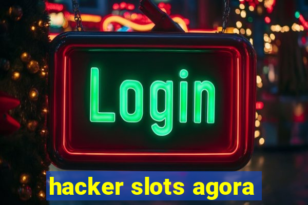 hacker slots agora