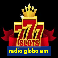 radio globo am