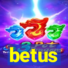 betus