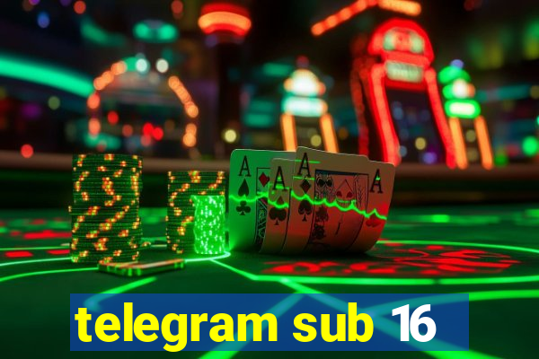 telegram sub 16