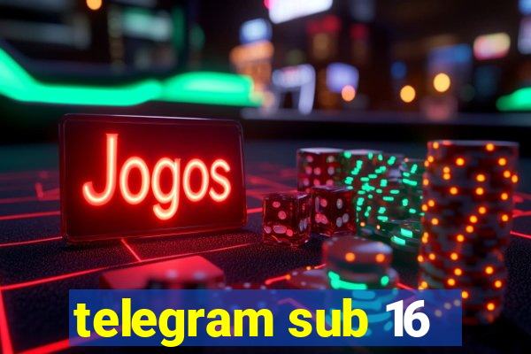 telegram sub 16