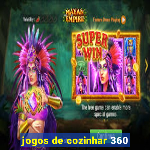 jogos de cozinhar 360