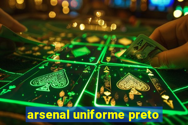 arsenal uniforme preto