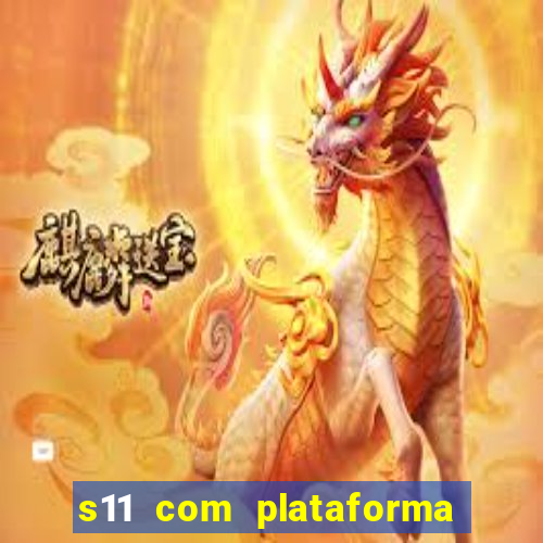 s11 com plataforma de jogos