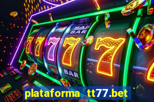 plataforma tt77.bet paga mesmo