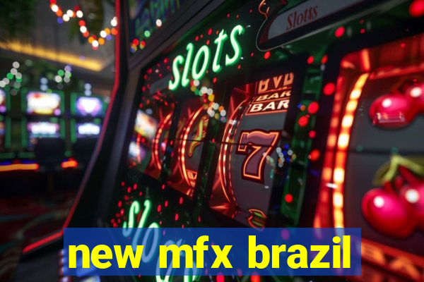 new mfx brazil