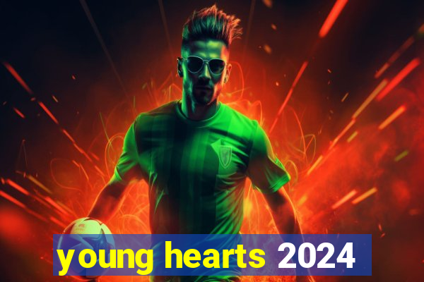 young hearts 2024