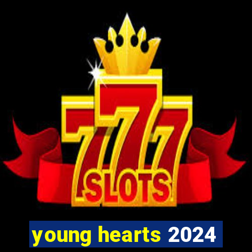 young hearts 2024