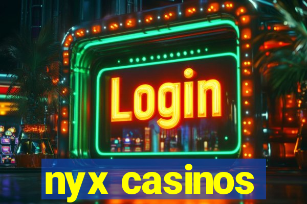 nyx casinos