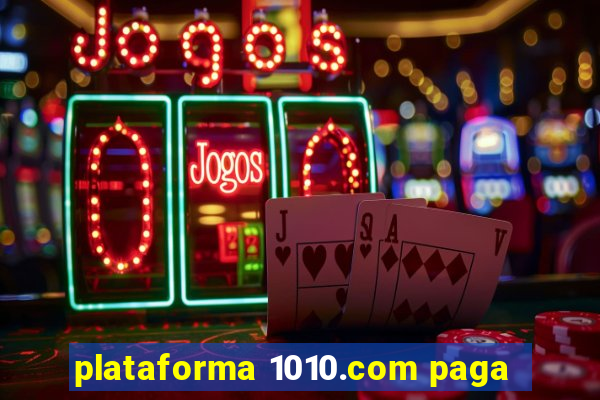 plataforma 1010.com paga