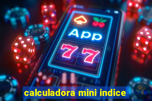 calculadora mini indice