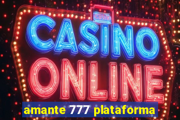 amante 777 plataforma