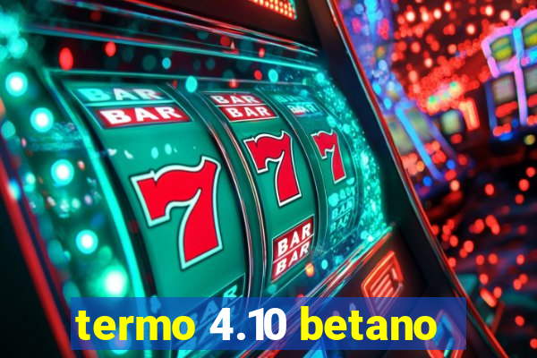 termo 4.10 betano