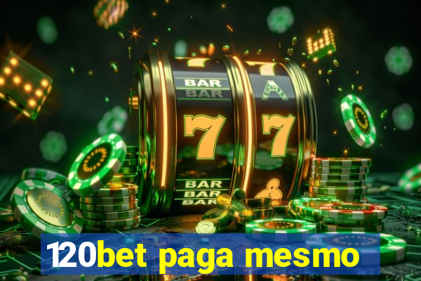 120bet paga mesmo