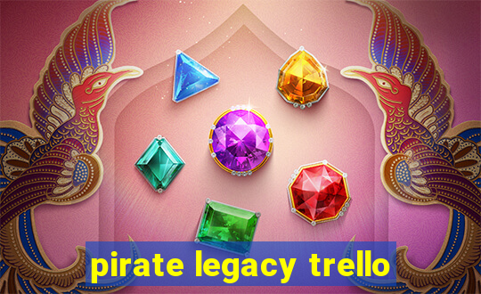 pirate legacy trello