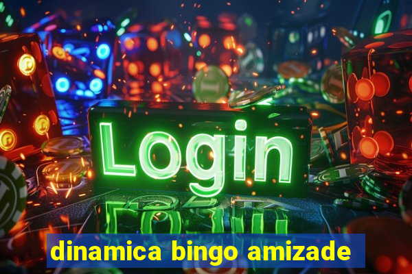 dinamica bingo amizade