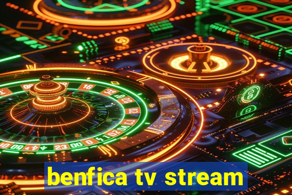 benfica tv stream