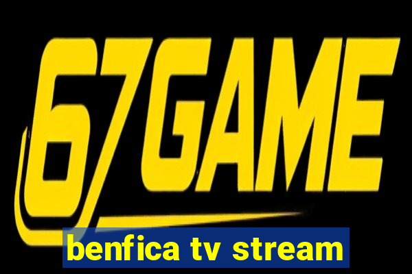 benfica tv stream