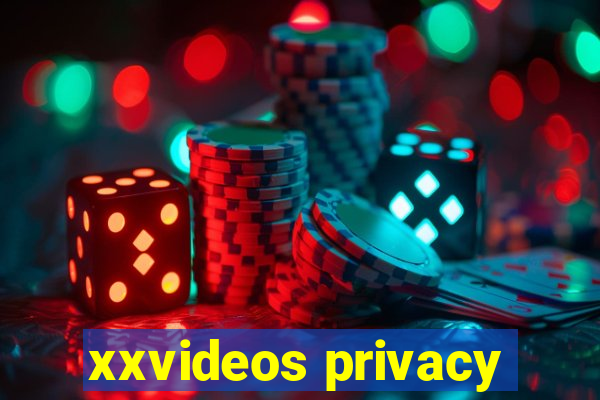 xxvideos privacy