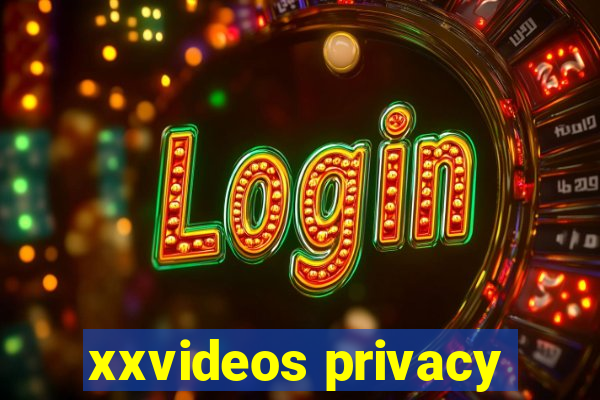 xxvideos privacy