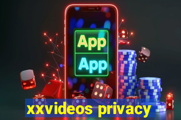 xxvideos privacy