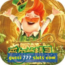 gucci 777 slots com