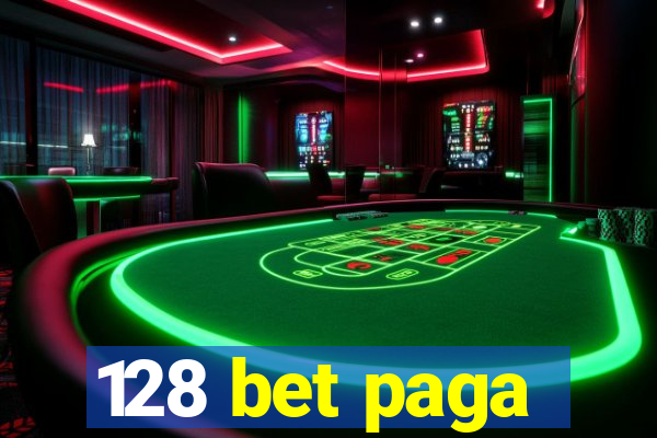 128 bet paga